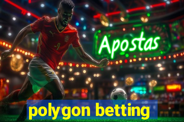 polygon betting